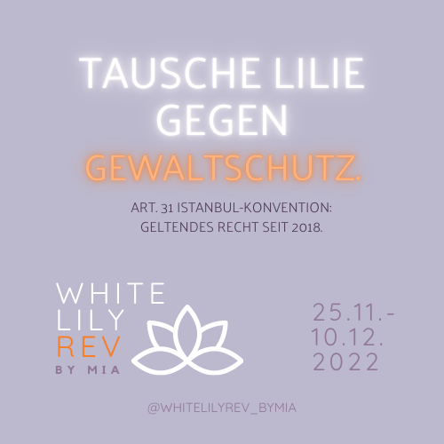 Tausche Lilie gegen Gewaltschutz - whitelilyrev 2022